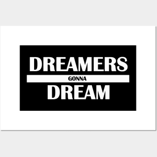 dreamers gonna dream Posters and Art